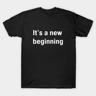 Its A New Beginning T-Shirt